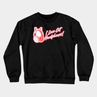 I love cat ears headphones! Pink Crewneck Sweatshirt